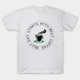 BEST DAY STARTS WITH BEST COFFEE T-Shirt